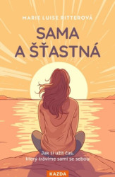 Sama a šťastná (Jak si užít čas, který trávíme sami se sebou) - kniha z kategorie Psychologie