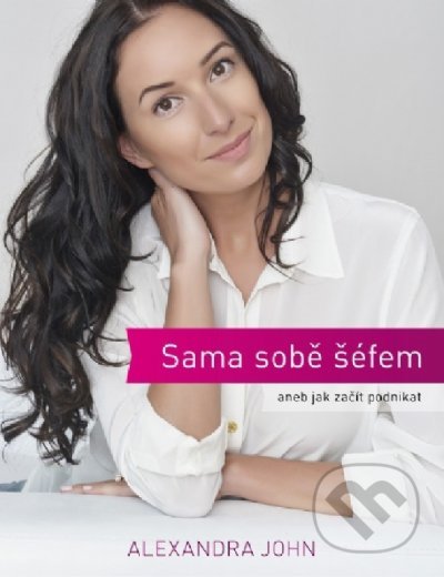 Sama sobě šéfem (Aneb jak začít podnikat)