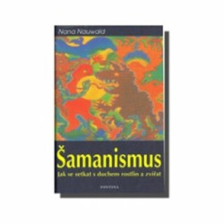 Šamanismus (Jak se setkat s duchem rostlin a zvířat) - kniha z kategorie Magie a okultismus