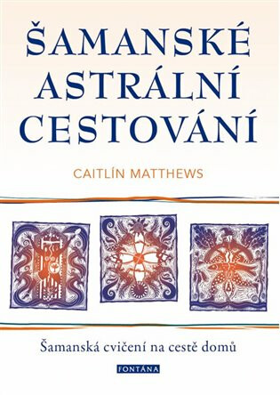 Šamanské astrální cestování - Šamanská cvičení na cestě domů