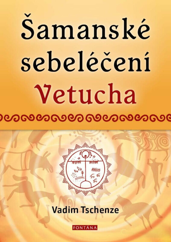 Šamanské sebeléčení Vetucha - Vadim Tschenze