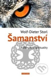 Šamanství - kořeny naší spirituality - Wolf-Dieter Storl