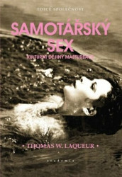 Samotářský sex: Kulturní dějiny masturbace - Thomas W. Laqueur