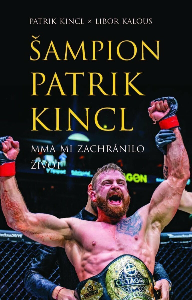 Šampion Patrik Kincl - MMA mi zachránilo život - Libor Kalous, Patrik Kincl