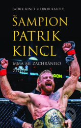 Šampion Patrik Kincl (MMA mi zachránilo život)