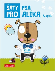 Šaty pro psa Alíka a spol. (Velké samolepky pro malé ručičky) - kniha z kategorie Samolepky