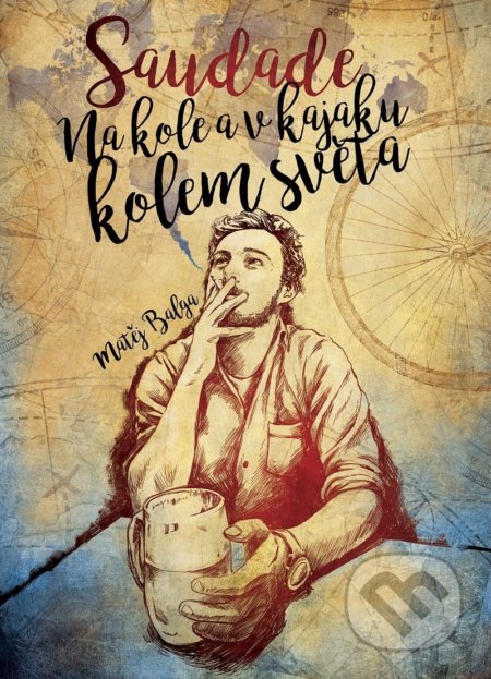 Saudade – Na kole a v kajaku kolem světa