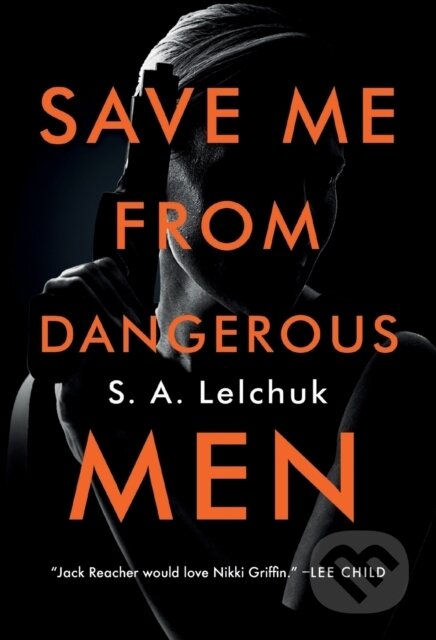 Save Me from Dangerous Men (A Novel)