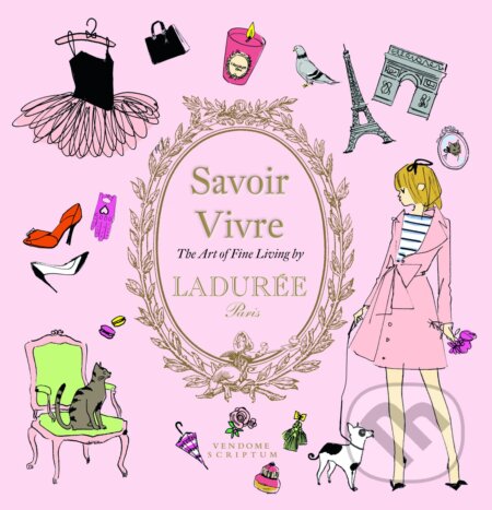 Savoir Vivre (The Art of Fine Living by Ladurée)