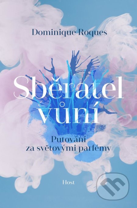 Sběratel vůní (Putování za světovými parfémy)