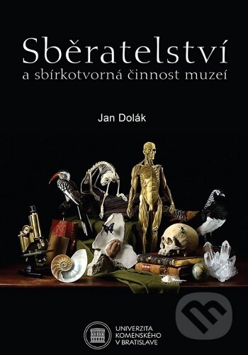 Sběratelství a sbírkotvorná činnost muzeí