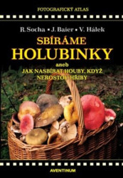 Sbíráme holubinky (aneb jak nasbírat houby, když nerostou hřiby) - kniha z kategorie Biologie