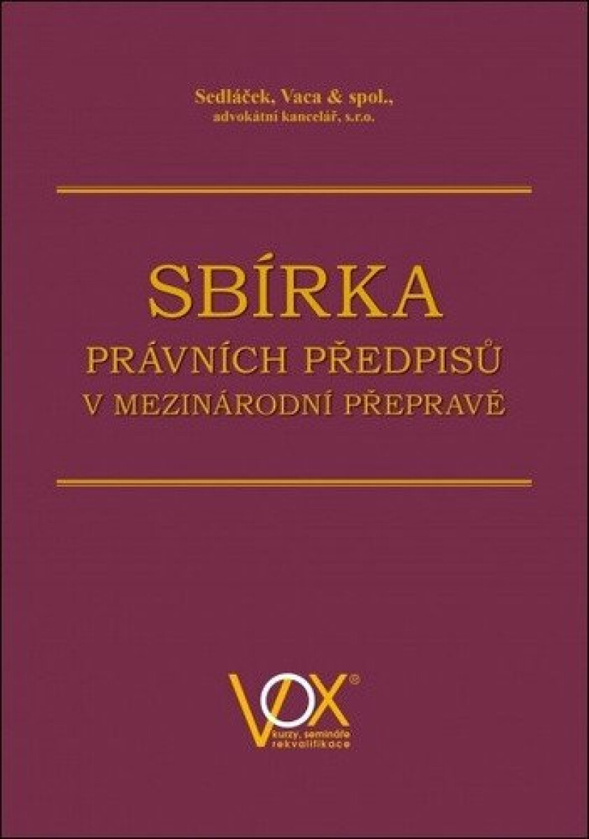 Sbírka právních předpisů v mezinárodní přepravě - Vaca & spol., Sedláček, advokátní kancel