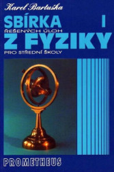 Sbírka řešených úloh z fyziky pro střední školy I. - kniha z kategorie Gymnázia