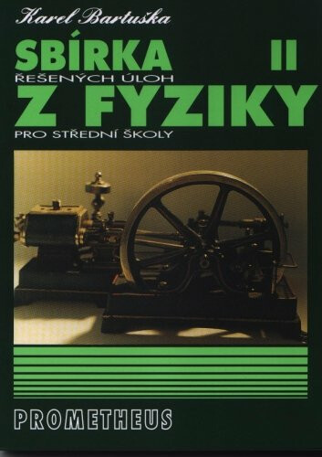 Sbírka řešených úloh z fyziky pro střední školy II.- Molekulová fyzika a termika, Mechanické kmitání a vlnění - Karel Bartuška