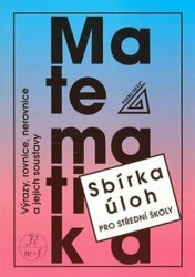 Matematika Sbírka úloh pro SŠ (Výrazy, rovnice, nerovnice a jejich soustavy) - kniha z kategorie Gymnázia