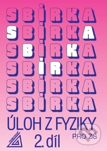 Sbírka úloh z Fyziky 2.díl pro ZŠ