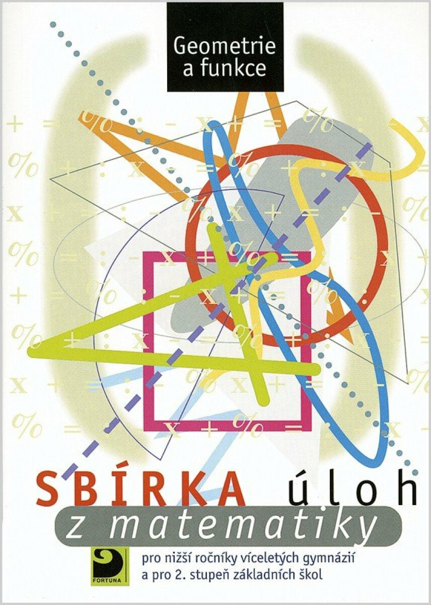 Sbírka úloh z matematiky pro 2. stupeň ZŠ - Geometrie a funkce - Martin Dytrych, kolektiv autorů