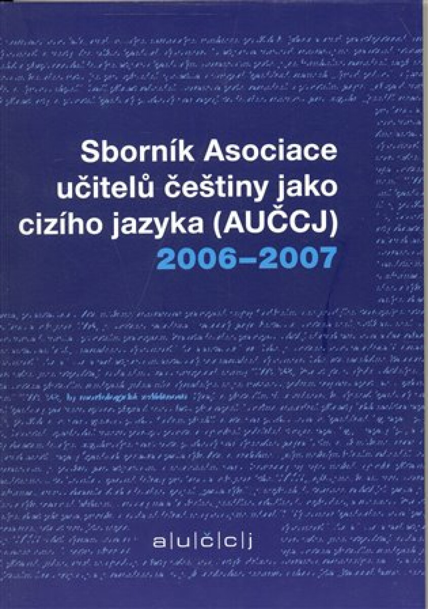Sborník asociace učitelů češtiny jako cizího jazyka (AUČCJ) 2006-2007 - kniha z kategorie Učebnice a slovníky