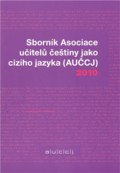 Sborník Asociace učitelů češtiny jako cizího jazyka (AUČCJ) 2010 - kniha z kategorie Beletrie