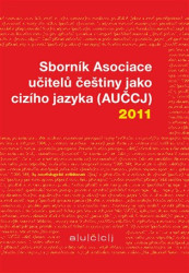 Sborník Asociace učitelů češtiny jako cizího jazyka (AUČCJ) 2011 - kniha z kategorie Jazykové učebnice a slovníky