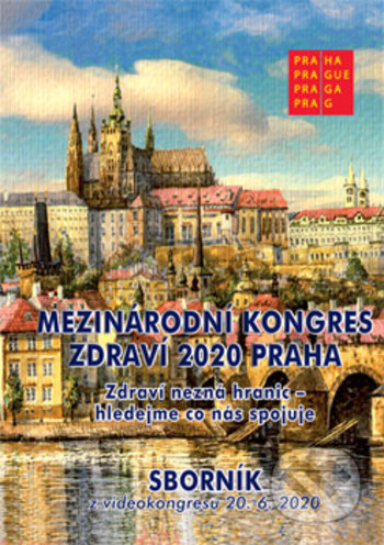 Sborník - Mezinárodní kongres zdraví 2020 Praha (Zdraví nezná hranic