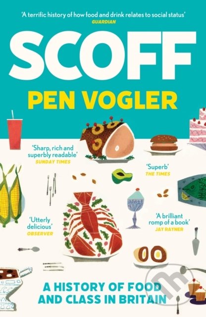 Scoff (A History of Food and Class in Britain)