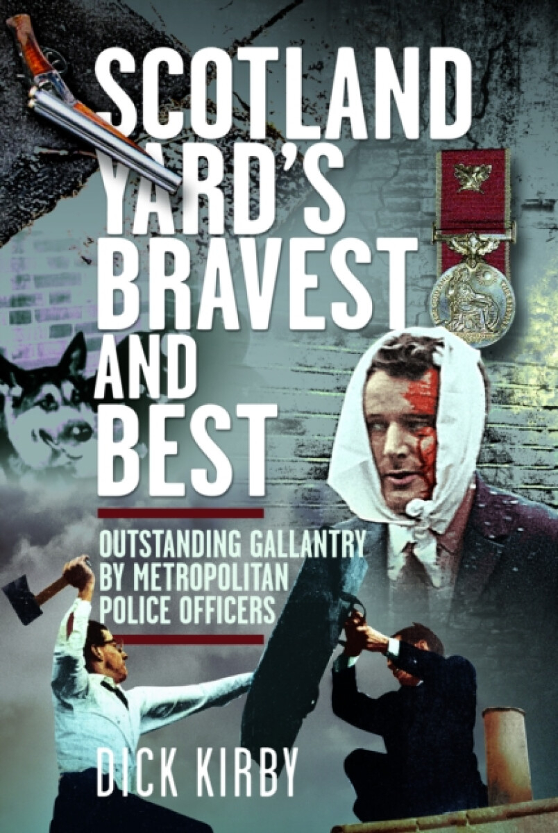 Scotland Yardâ€™s Bravest and Best