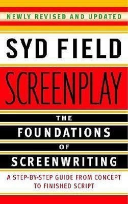 Screenplay: The Foundations of Screenwriting