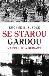 Se starou gardou: Na Peleliu a Okinawě - Sledge E. B.