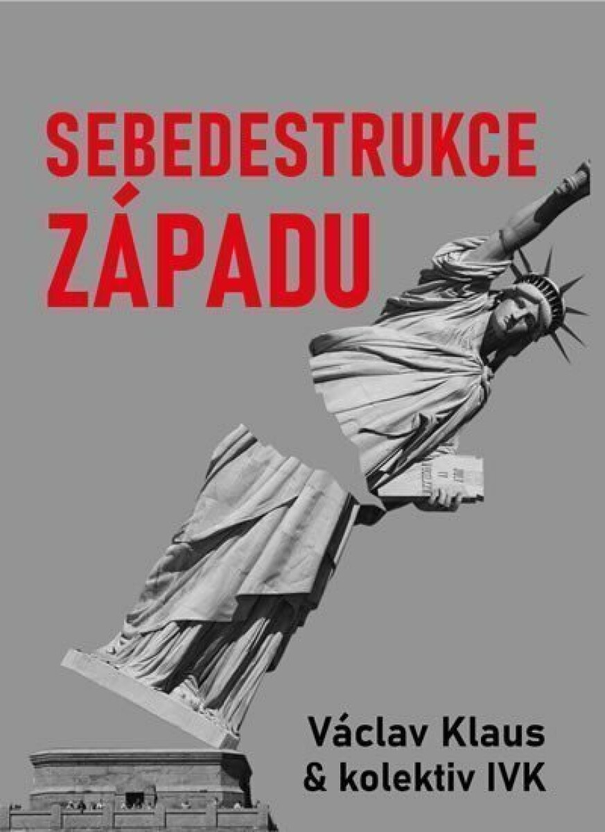 Sebedestrukce Západu - Václav Klaus, Ladislav Jakl, Milan Knížák, Tomáš Břicháček, Jiří Weigl, Ivo Strejček, Aleš Valenta, Michal Semín, Petr Hájek