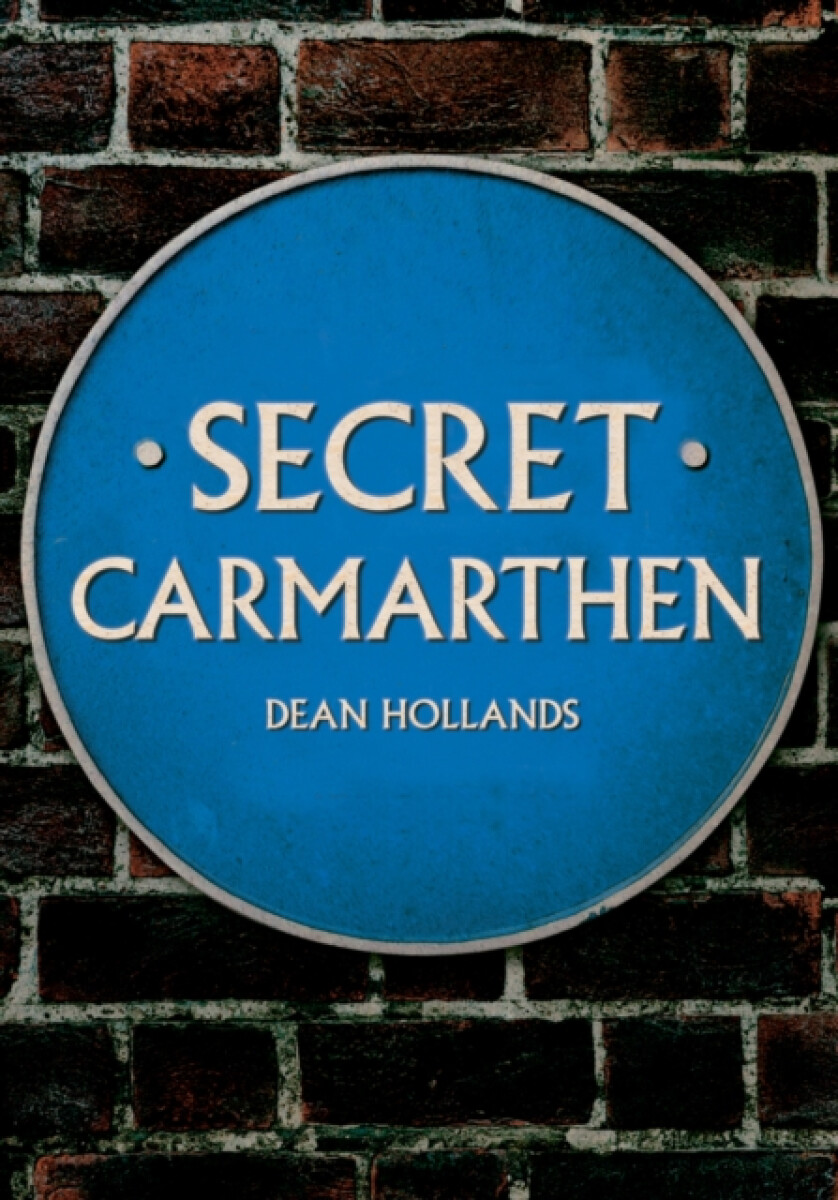 Secret Carmarthen