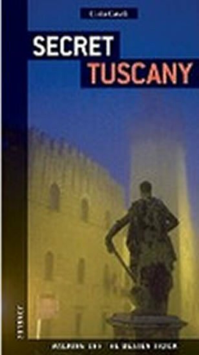 Secret Tuscany - Caselli Carlo