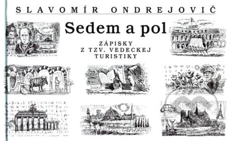 Sedem a pol (Zápisky z tzv. vedeckej turistiky)