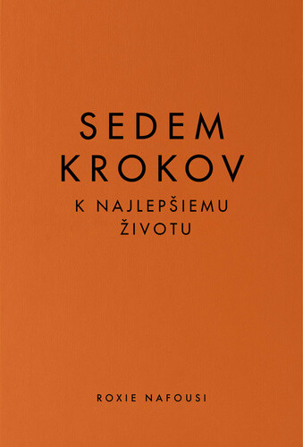Sedem krokov k najlepšiemu životu - Roxie Nafousi