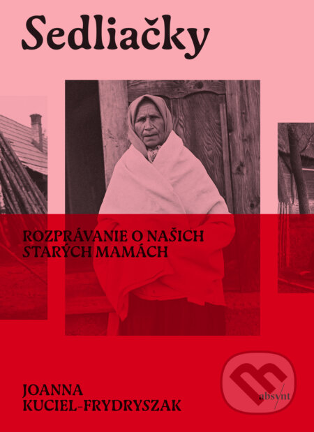 Sedliačky (Rozprávanie o našich starých mamách)