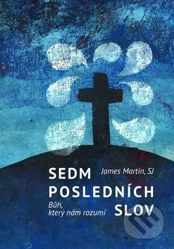 Sedm posledních slov (Bůh, který nám rozumí)