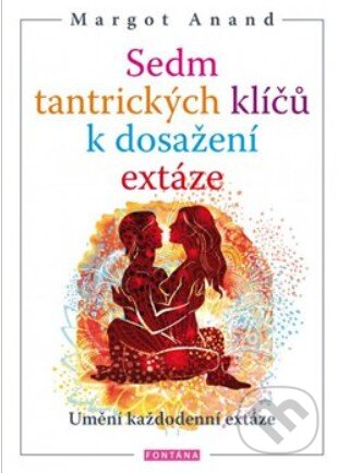 Sedm tantrických klíčů k dosažení extáze