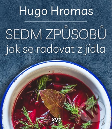 Sedm způsobů jak se radovat z jídla