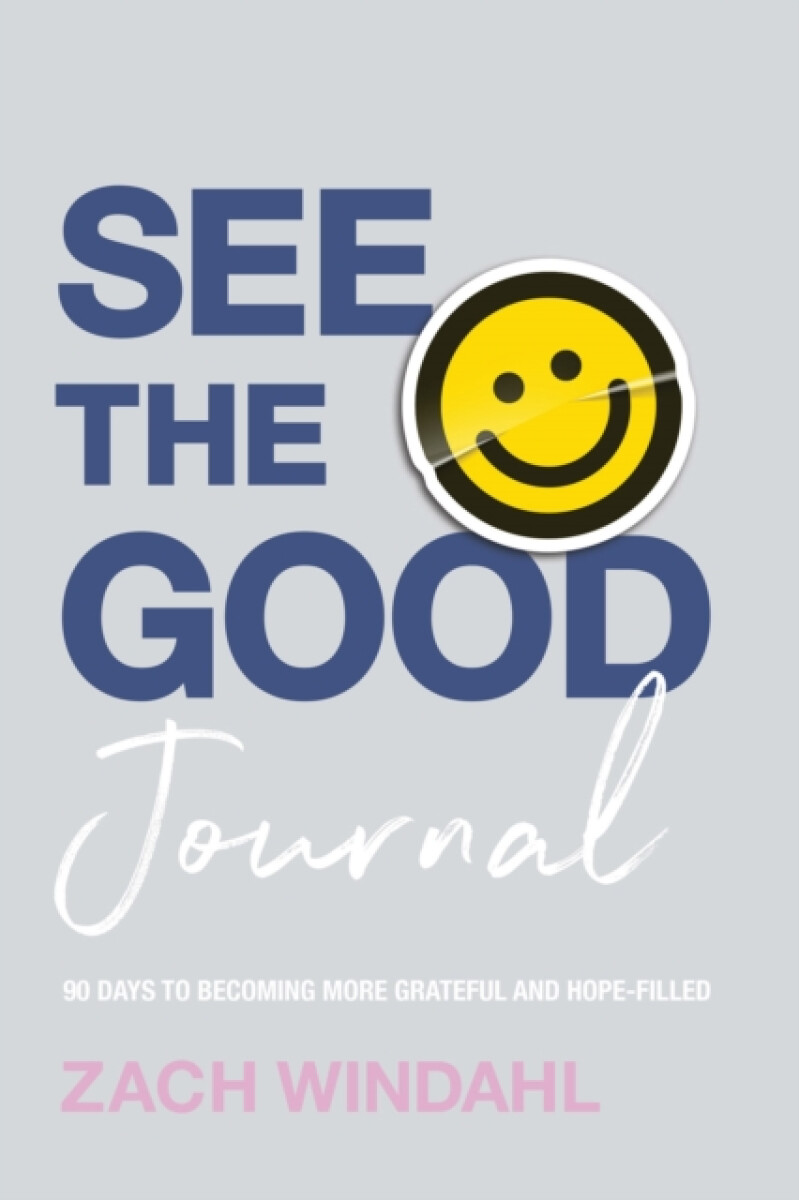 See the Good Journal â€“ 90 Days to Becoming More Grateful and Hopeâ€“Filled