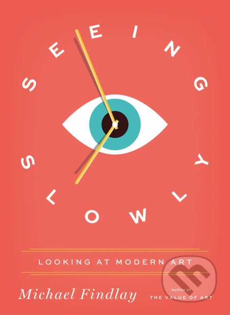 Seeing Slowly (Looking at Modern Art)