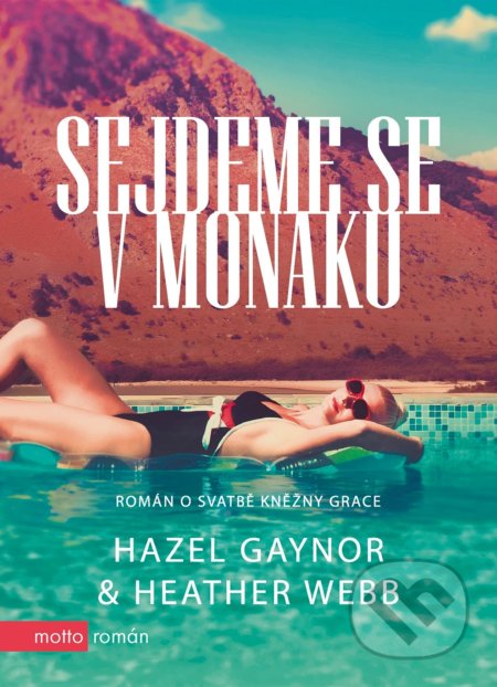 Sejdeme se v Monaku (Román o svatbě kněžny Grace)