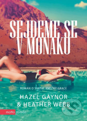 Sejdeme se v Monaku (Román o svatbě kněžny Grace)