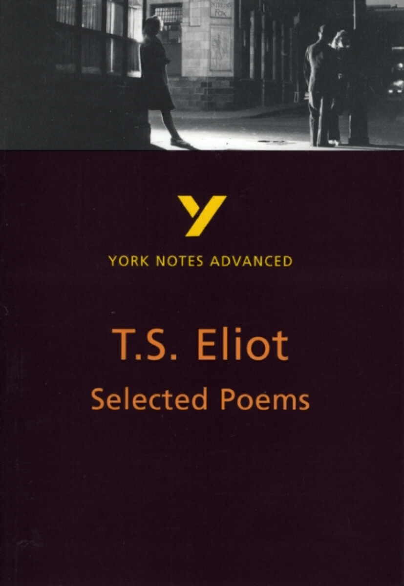Selected Poems of T S Eliot (York Notes Advanced) English Literature Study Guide - for 2026, 2027 exams