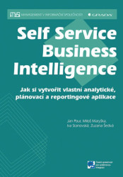 Self Service Business Intelligence (Jak si vytvořit vlastní analytické, plánovací a reportingové aplikace) - kniha z kategorie Byznys a management