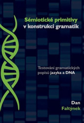 Sémiotické primitivy v konstrukci gramatik (Testování gramatických popisů jazyka a DNA) - kniha z kategorie Jazyková antropologie