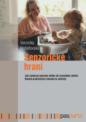Senzorické hraní (Jak sledovat pokroky dítěte při provádění aktivit) - kniha z kategorie Předškolní pedagogika