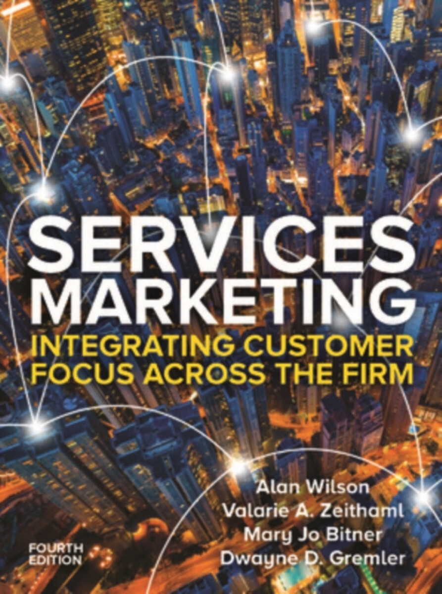 Services Marketing: Integrating Customer Service Across the Firm 4e