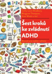 Šest kroků ke zvládnutí ADHD - Cathy Laver-Bradbury, Margaret Thompson, Anne Weeks