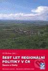 Šest let regionální politiky v ČR. Šance a limity
